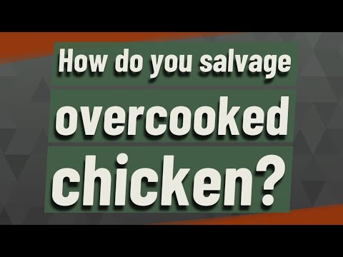 How do you salvage overcooked chicken?