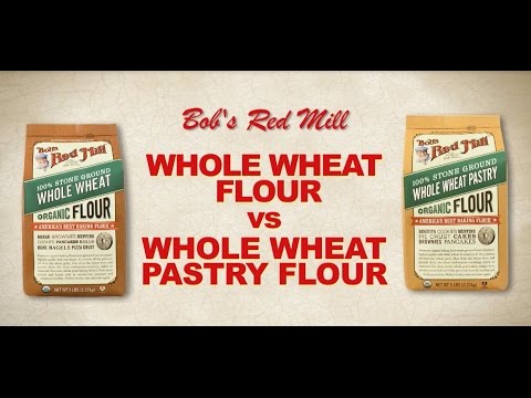 Whole Wheat Flour vs Whole Wheat Pastry Flour | Bob&#039;s Red Mill Natural Foods