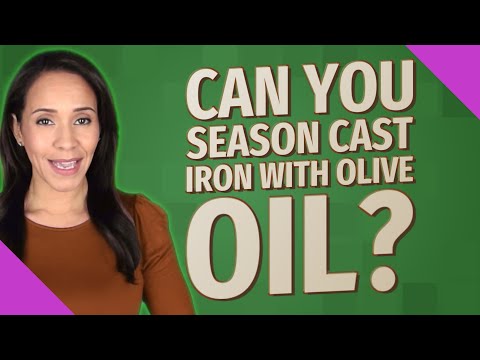 Can you season cast iron with olive oil?