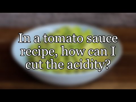 In a tomato sauce recipe, how can I cut the acidity?