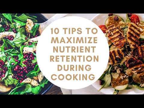 10 TIPS TO MAXIMIZE NUTRIENT RETENTION DURING COOKING
