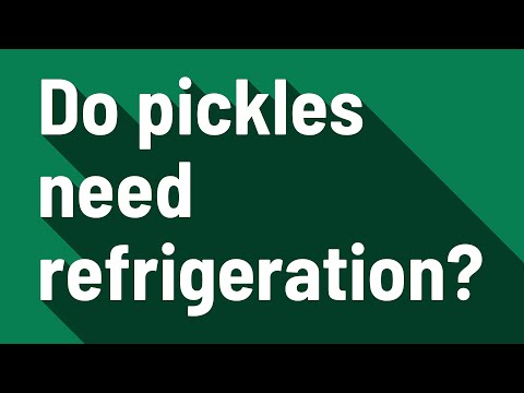 Do pickles need refrigeration?