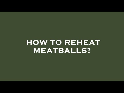How to reheat meatballs?