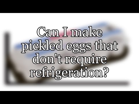 Can I make pickled eggs that don&#039;t require refrigeration?