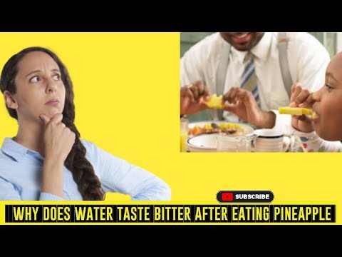 Why Water Tastes Bitter After Eating Pineapple