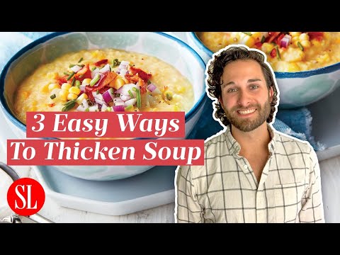 3 Ways to Thicken Any Soup To the Right Consistency | Tips from the Southern Living Test Kitchen